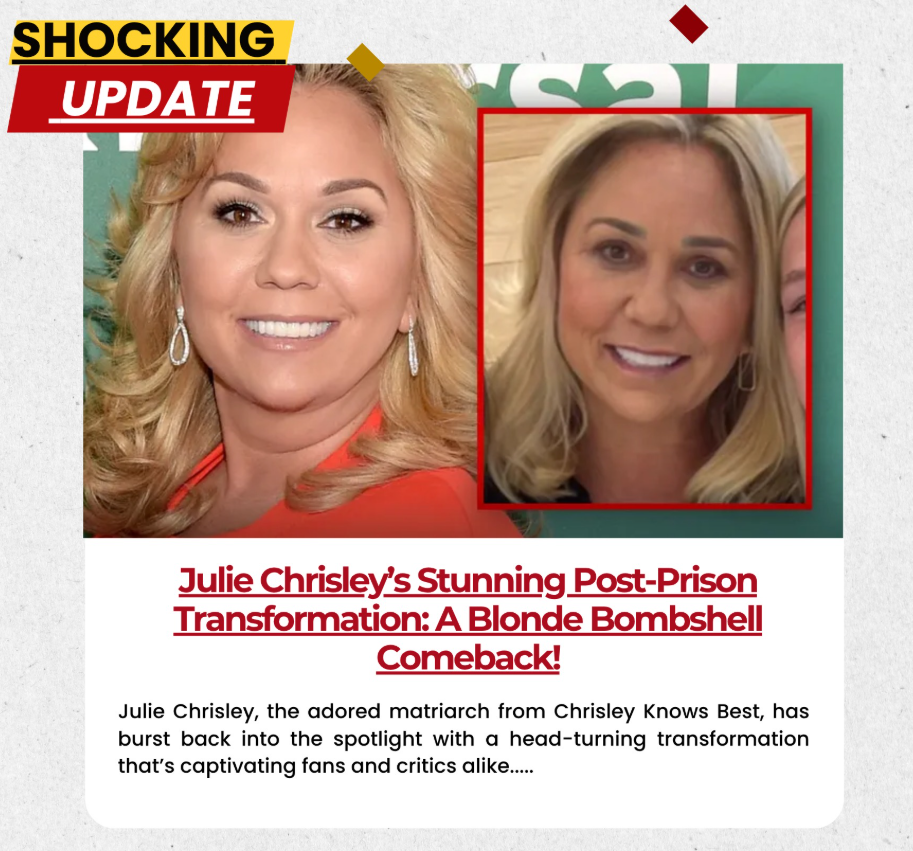 Very Shocking Update Julie Chrisley’s Stunning PostPrison